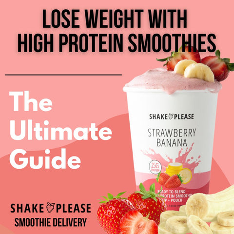 The Ultimate Guide to Losing Weight with High-Protein Smoothies