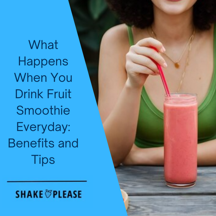 What Happens When You Drink Fruit Smoothie Everyday: Benefits and Tips