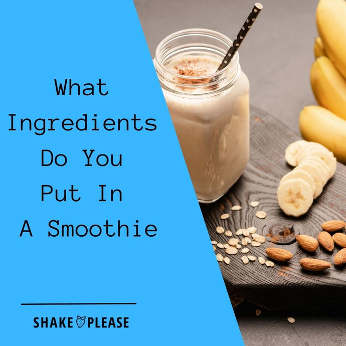What Ingredients Do You Put In A Smoothie