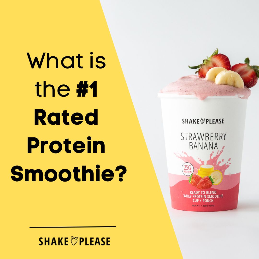 What is the #1 Rated Protein Smoothie? – Shake Please