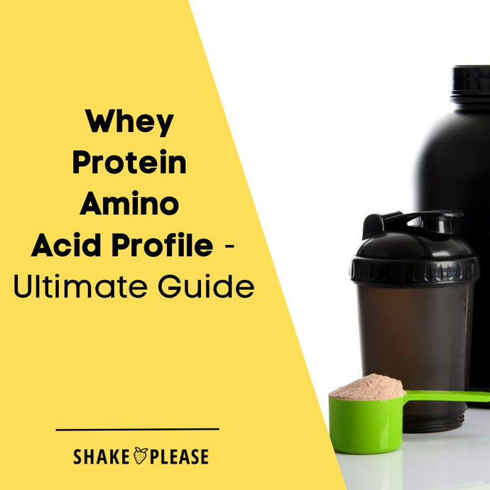 Whey Protein Amino Acid Profile - Ultimate Guide