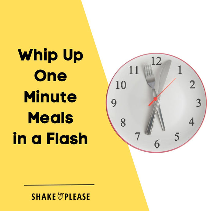 Whip Up One Minute Meals in a Flash