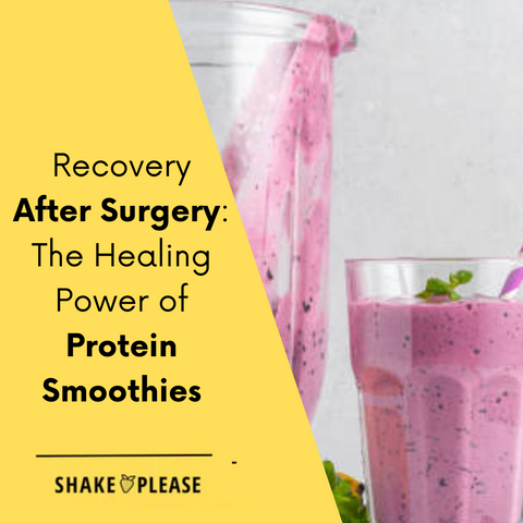 Recovery After Surgery: The Healing Power of Protein Smoothies